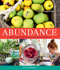 Cover image: Abundance: How to Store and Preserve Your Garden Produce 9780857836946
