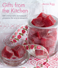 Cover image: Gifts from the Kitchen: 100 irresistible homemade presents for every occasion 9780857836595
