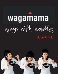 Cover image: Wagamama Ways With Noodles 9780857837332