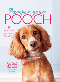 Cover image: Pamper Your Pooch: 30 practical presents for dogs 9780857832603