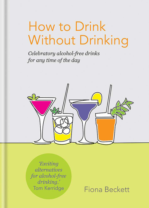 How to Drink Without Drinking: Celebratory alcohol-free drinks for any time of the day - FULL INSTANT DOWNLOAD | PDF DOCX EPUB