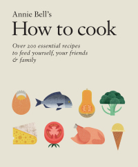 Cover image: How to Cook: Over 200 essential recipes to feed yourself, your friends & Family 9780857832429