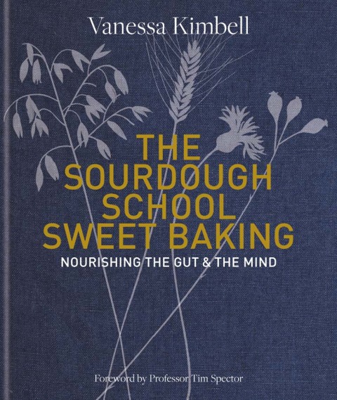 The Sourdough School: Sweet Baking: Nourishing the gut & the mind: Foreword by Tim Spector - FULL INSTANT DOWNLOAD | PDF DOCX EPUB