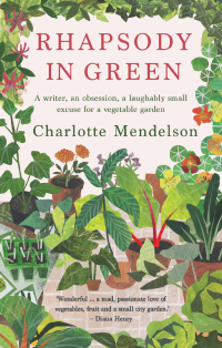 Cover image: Rhapsody in Green: A Writer, an Obsession, a Laughably Small Excuse for a Vegetable Garden 9780857839473