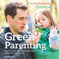 Imagen de portada: The No-Nonsense Guide to Green Parenting 1st edition 9780857842541