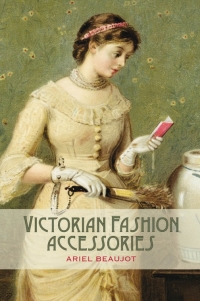 Cover image: Victorian Fashion Accessories 1st edition 9781847886828