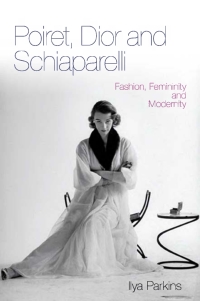 صورة الغلاف: Poiret, Dior and Schiaparelli 1st edition 9780857853271