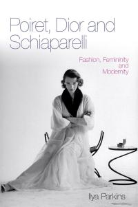 Cover image: Poiret, Dior and Schiaparelli 1st edition 9780857853271