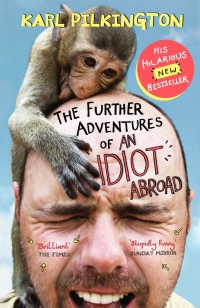 Cover image: The Further Adventures of an Idiot Abroad 9780857867506
