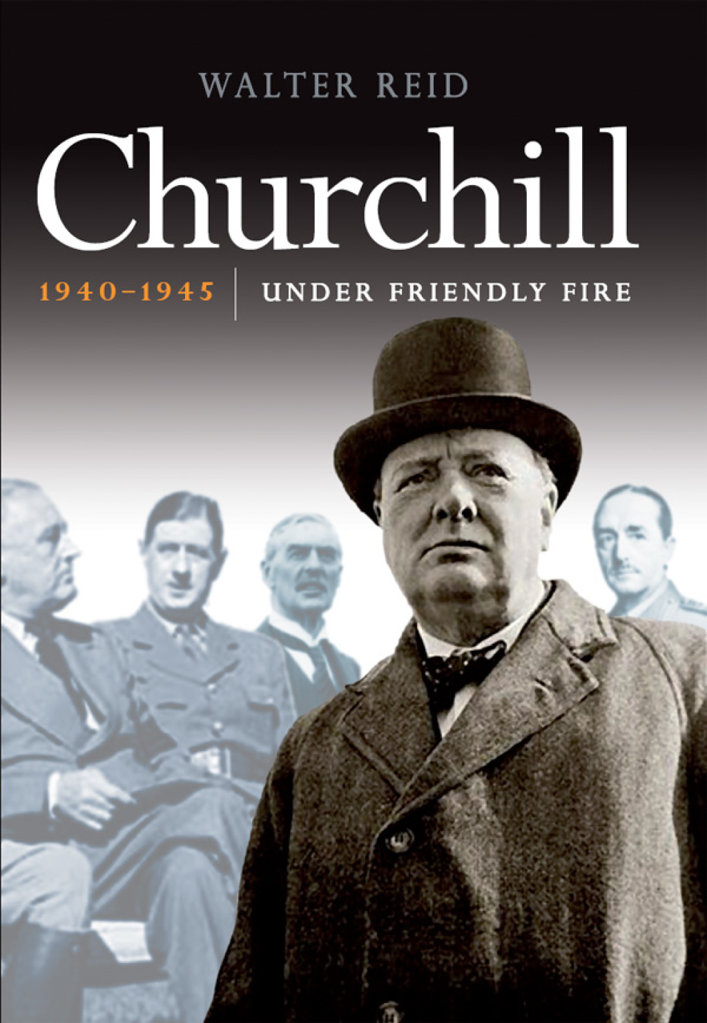 Churchill, 1940–1945 Under Friendly Fire