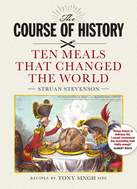 Cover image: Course of History: Ten Meals that Changed the World 1st edition