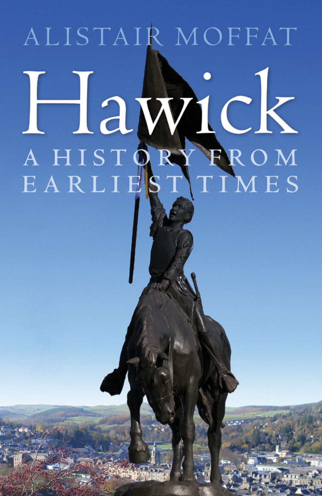 Hawick A History from Earliest Times