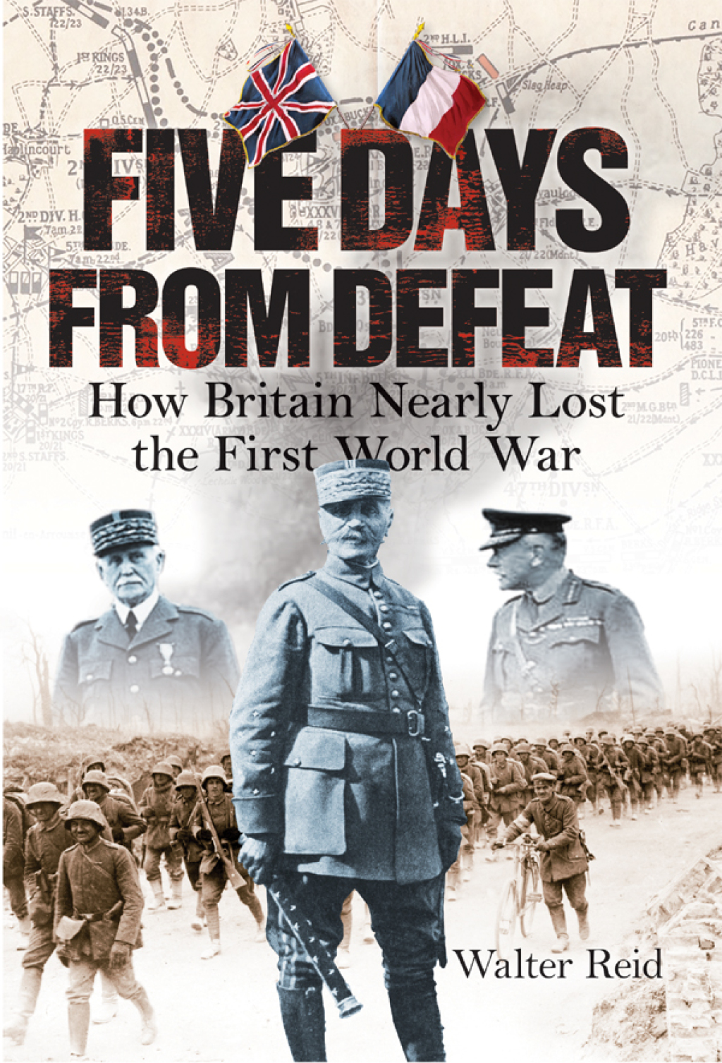Five Days from Defeat How Britain Nearly Lost the First World War