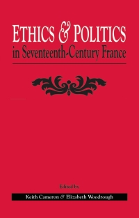 Omslagafbeelding: Ethics and Politics in Seventeenth Century France 1st edition 9780859894661