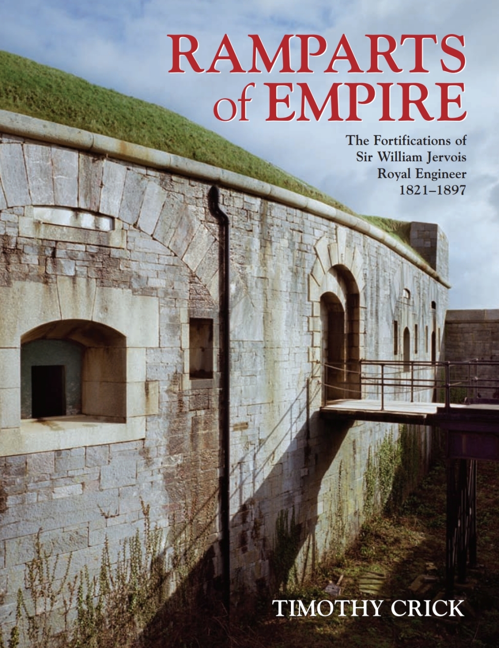Ramparts of Empire The Fortifications of Sir William Jervois, Royal Engineer 1821 – 1897 1st Edition