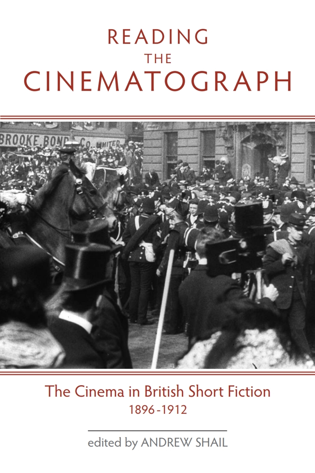 Reading the Cinematograph The Cinema in British Short Fiction, 1896-1912 1st Edition