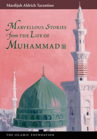 Omslagafbeelding: Marvelous Stories from the Life of Muhammad 9780860371038