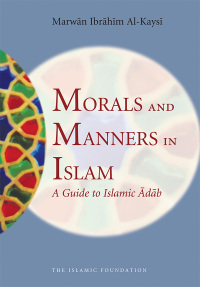 صورة الغلاف: Morals and Manners in Islam 9780860376552
