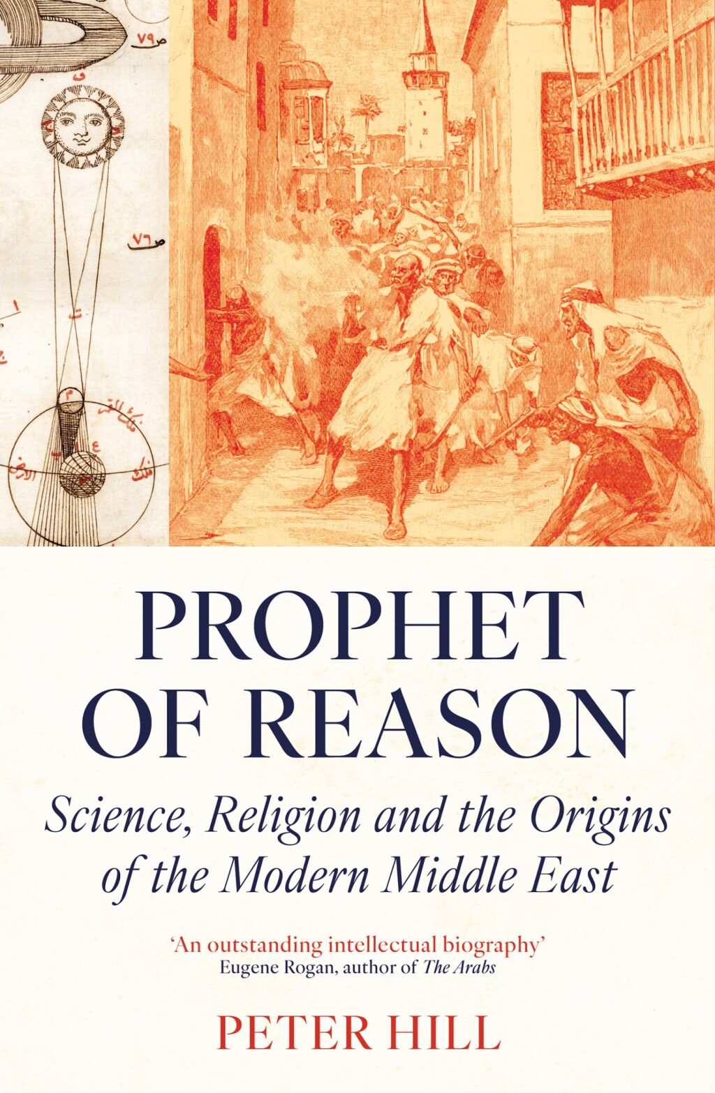 Prophet of Reason Science, Religion and the Origins of the Modern Middle East