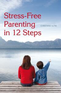 Cover image: Stress-Free Parenting in 12 Steps 9780863157622