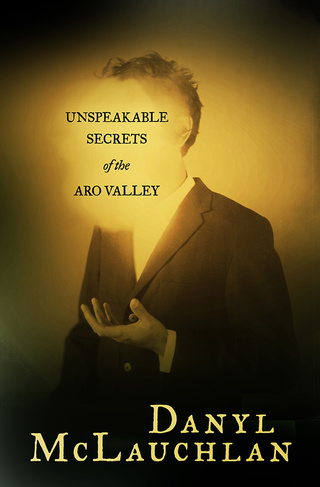 Cover image: Unspeakable Secrets of the Aro Valley 1st edition 9780864738844