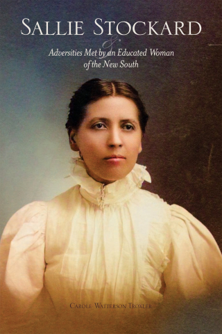 Imagen de portada: Sallie Stockard and the Adversities of an Educated Woman of the New South 9780865264922