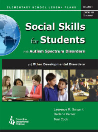 Cover image: Social Skills for Students With Autism Spectrum Disorders and Other Developmental Disabilities, Volume 1: Elementary School Lesson Plans (1—50) 1st edition 9780865864689