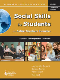 Cover image: Social Skills for Students With Autism Spectrum Disorders and Other Developmental Disabilities, Volume 2: Secondary School Lesson Plans (51-100) 1st edition 9780865864696