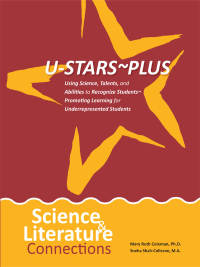 Cover image: U-STARS~PLUS Science & Literature Connections: Using Science, Talents, and Abilities to Recognize Students~Promoting Learning for Underrepresented Students 1st edition 9780865864542