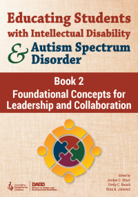 Cover image: Educating Students With Intellectual Disability and Autism Spectrum Disorder, Book 2: Foundational Concepts for Leadership and Collaboration 1st edition 9780865865389