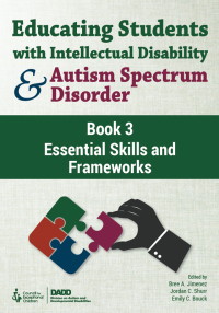 Cover image: Educating Students With Intellectual Disability and Autism Spectrum Disorder, Book 3: Essential Skills and Frameworks 1st edition 9780865865396