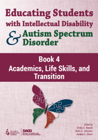 Cover image: Educating Students With Intellectual Disability and Autism Spectrum Disorder, Book 4: Academics, Life Skills, and Transition 1st edition 9780865865402