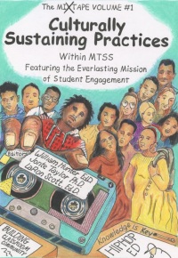 Imagen de portada: The Mixtape Volume 1: Culturally Sustaining Practices Within MTSS Featuring the Everlasting Mission of Student Engagement 1st edition 9780865865600