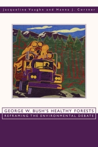 Omslagafbeelding: George W. Bush's Healthy Forests 9780870818202