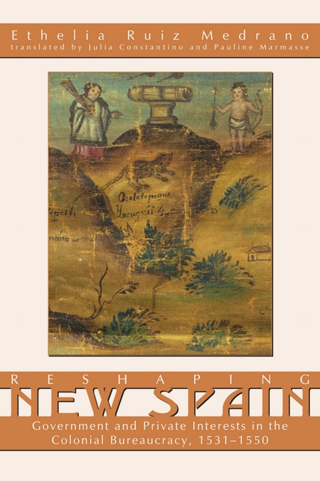 Reshaping New Spain Government and Private Interests in the Colonial Bureaucracy, 1535-1550