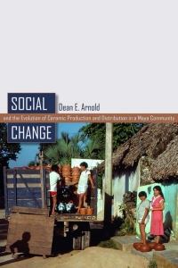 Cover image: Social Change and the Evolution of Ceramic Production and Distribution in a Maya Community 9780870819230