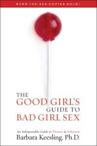 Cover image: The Good Girl's Guide to Bad Girl Sex 9780871319340