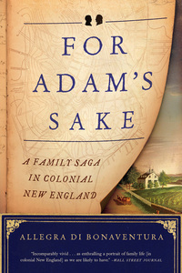 Cover image: For Adam's Sake: A Family Saga in Colonial New England 9780871407764