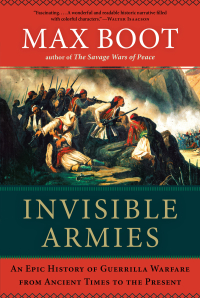 表紙画像: Invisible Armies: An Epic History of Guerrilla Warfare from Ancient Times to the Present 9780871406880