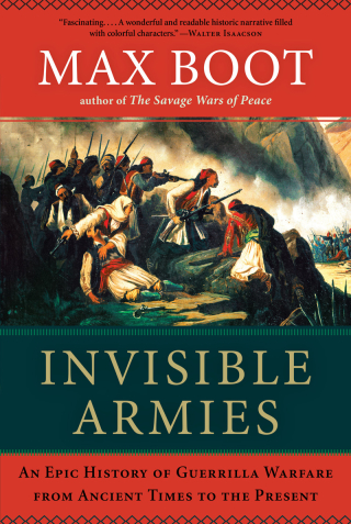 Cover image: Invisible Armies: An Epic History of Guerrilla Warfare from Ancient Times to the Present 9780871406880