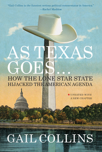 Immagine di copertina: As Texas Goes...: How the Lone Star State Hijacked the American Agenda 9780871403605