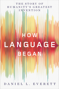 Imagen de portada: How Language Began: The Story of Humanity's Greatest Invention 9781631496264