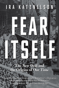 Cover image: Fear Itself: The New Deal and the Origins of Our Time 9780871407382