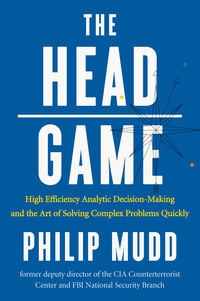 Imagen de portada: The HEAD Game: High-Efficiency Analytic Decision Making and the Art of Solving Complex Problems Quickly 9780871407887