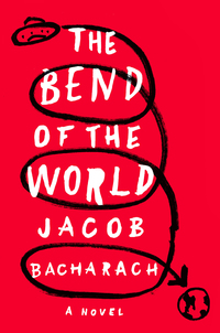 Cover image: The Bend of the World: A Novel 9781631490002