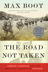 Cover image: The Road Not Taken: Edward Lansdale and the American Tragedy in Vietnam 9781631495625