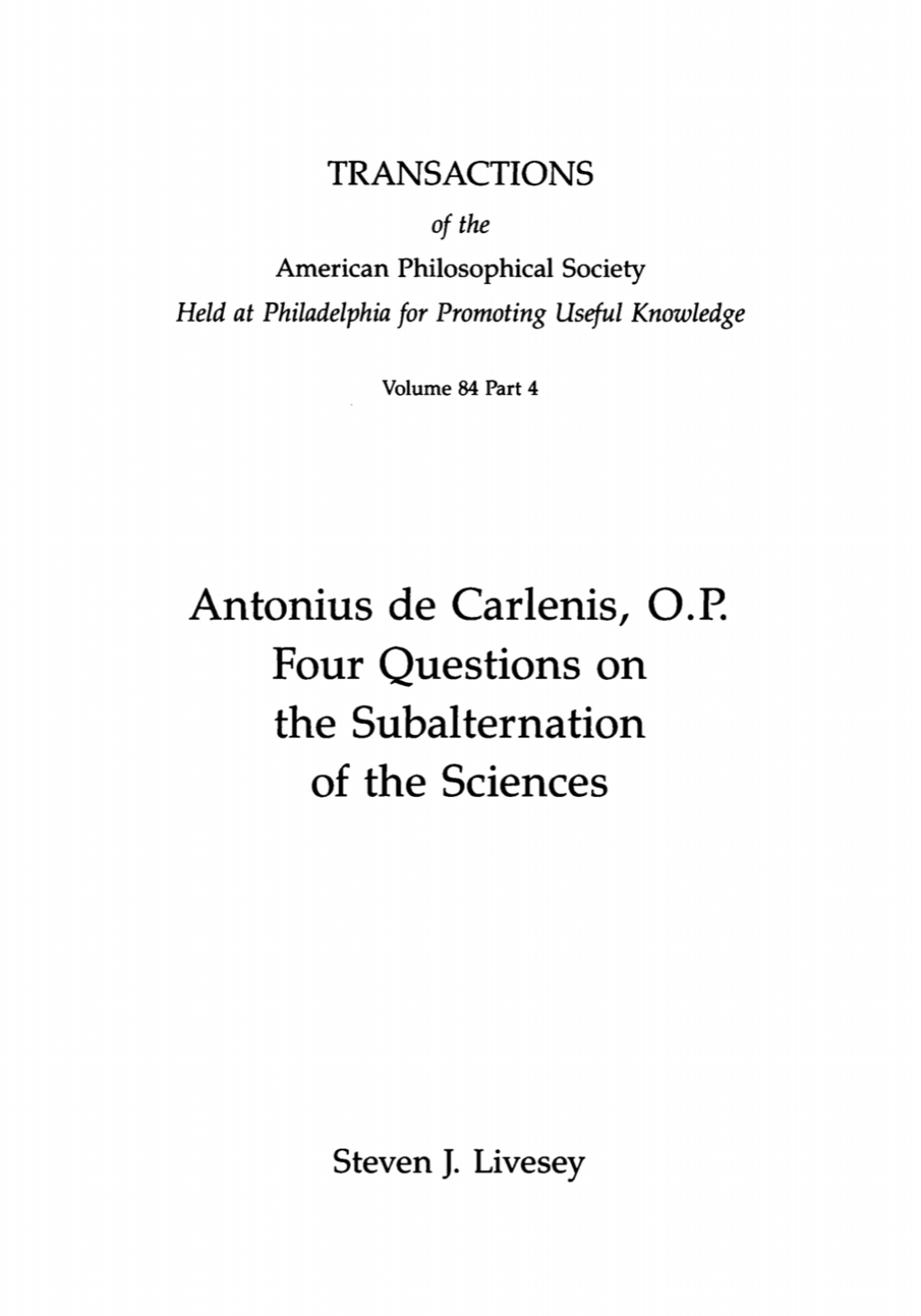 Antonius de Carlenis, O.P. Four Questions on the Subalternation of the Sciences; Transactions, American Philosophical Society (vol. 84, part 4)