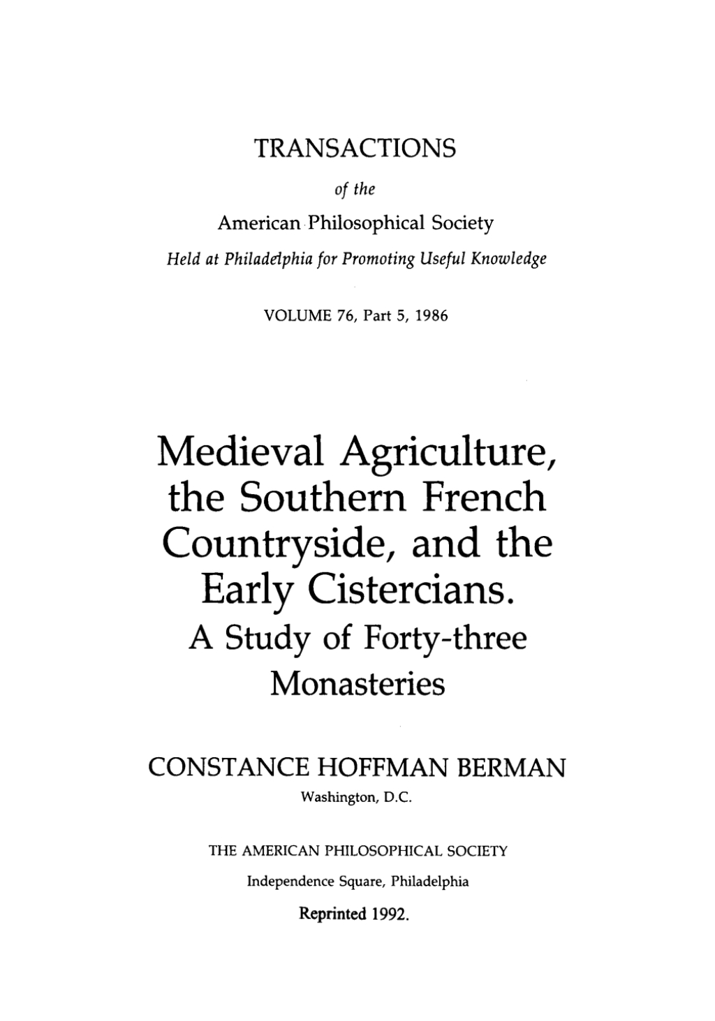 Medieval Agriculture, the Southern French Countryside, and the Early Cistercians A Study of 43 Monasteries  Transactions, American Philosophical Society (vol. 76, part 5)