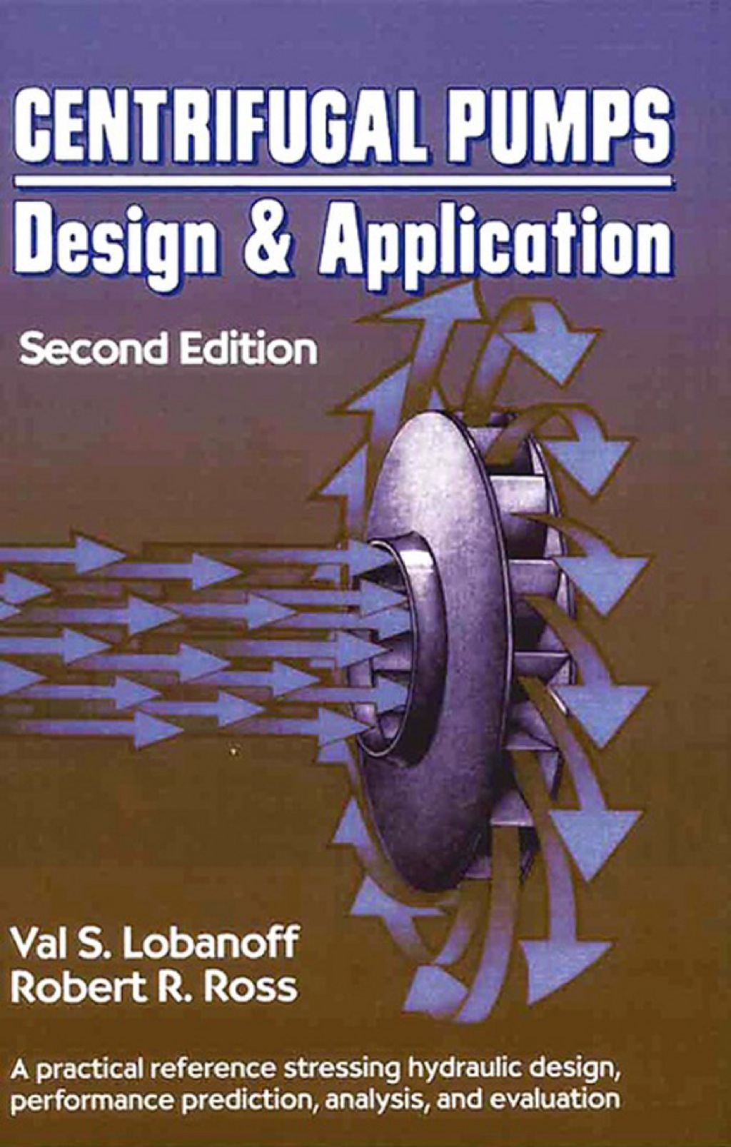 Centrifugal Pumps: Design and Application: Design and Application 2nd Edition