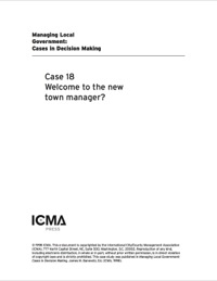 Cover image: Managing Local Government: Cases in Decision Making: Welcome to the New Town Manager? 9780873261579